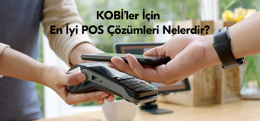 KOBI’ler icin en iyi POS cozumleri